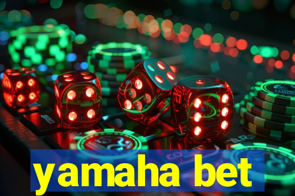 yamaha bet